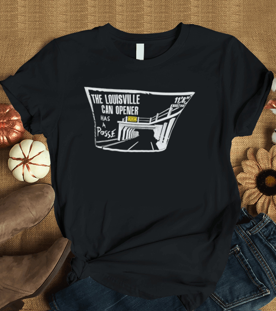 The Louisville Can Opener Has A Posse Bridge Tunnel T-Shirt