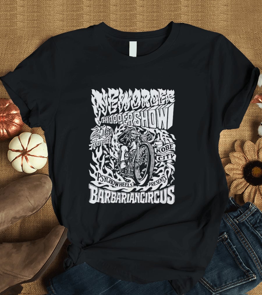 New Order Chopper Show 21st Annual Kobe City Psychowheels Barbarian Circus Flamed Motorcycle T-Shirt