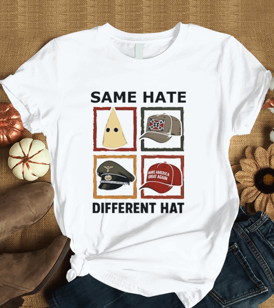 Same Hate Different Hat Klansman Cap Confederate Nazi Make America Great Again T-Shirt