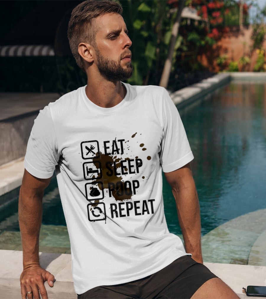 Eat Sleep Poop Repeat Lifestyle Humor Routine T-Shirt