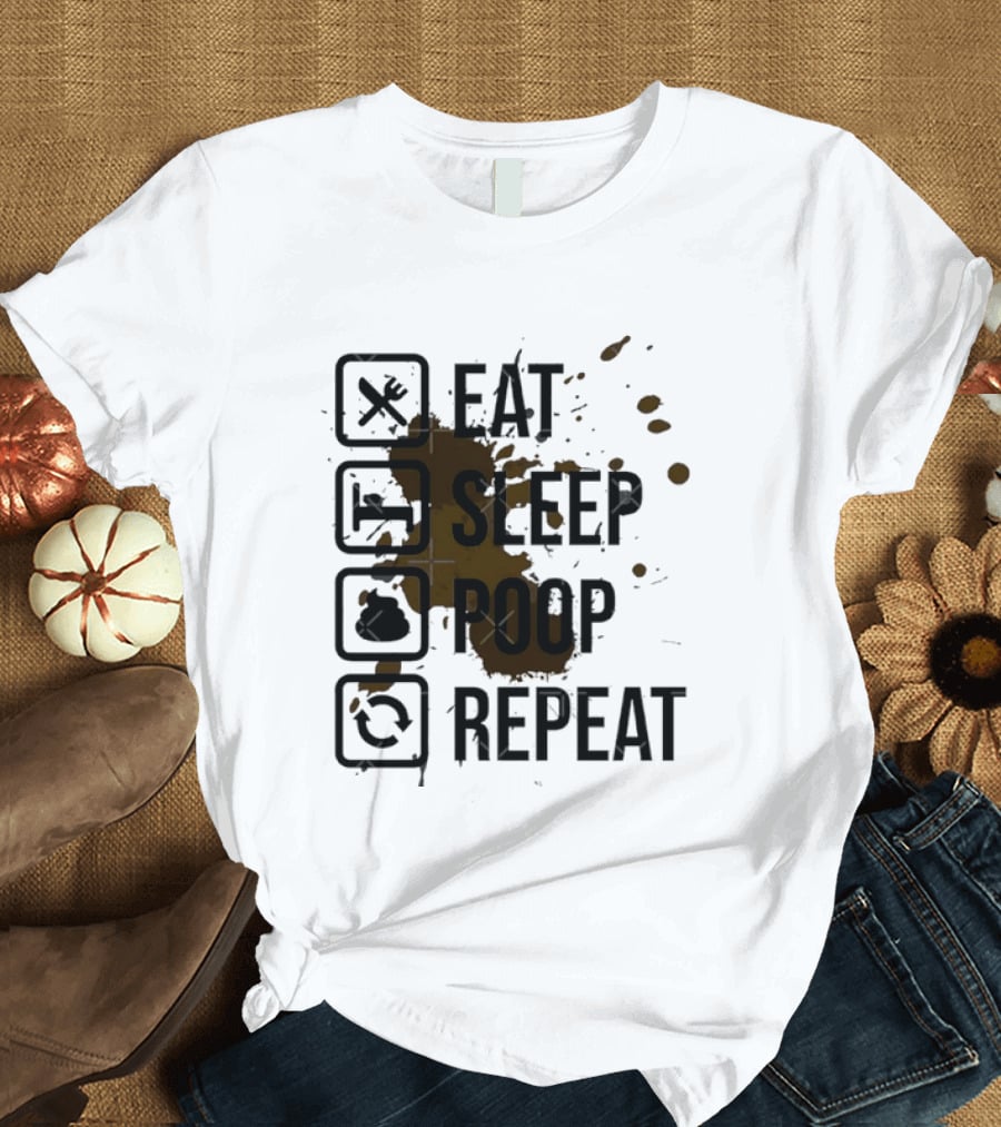 Eat Sleep Poop Repeat Lifestyle Humor Routine T-Shirt