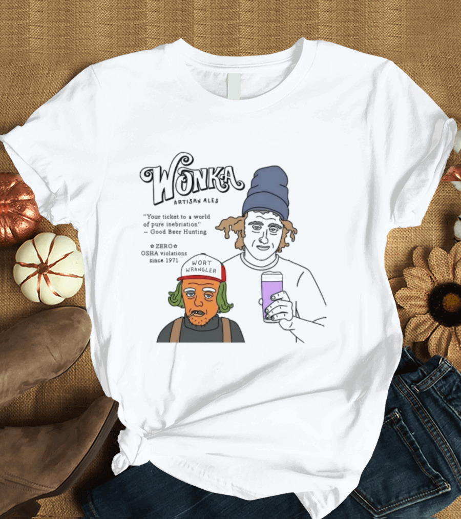 Wonka Artisan Ales Wort Wrangler World Of Pure Inebriation Since 1971 T-Shirt