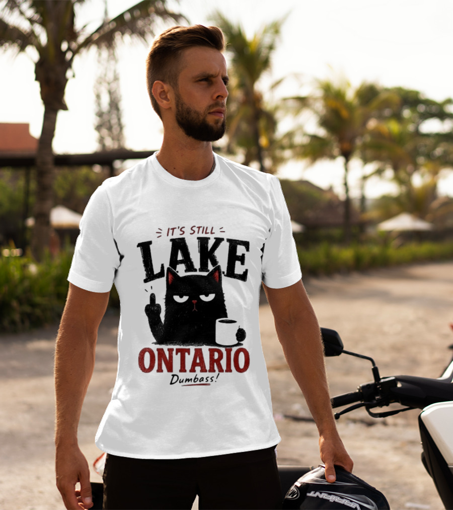 It's Still Lake Ontario Black Cat Dumbass T-Shirt