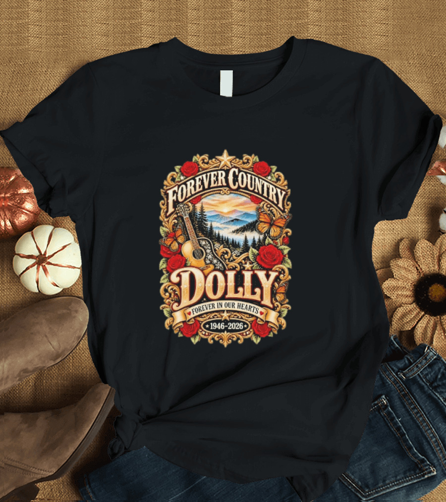 Forever Country Dolly Forever In Our Hearts 1946 2026 T-Shirt
