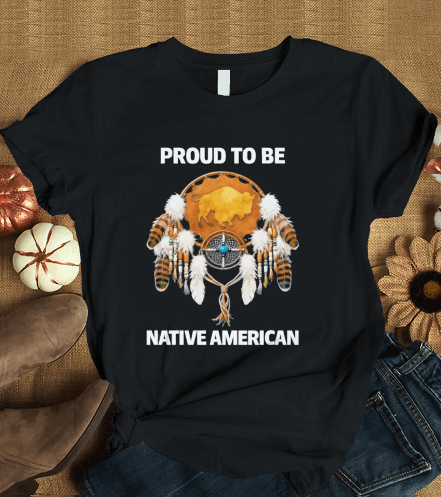 Proud To Be Native American Dreamcatcher Feathers T-Shirt