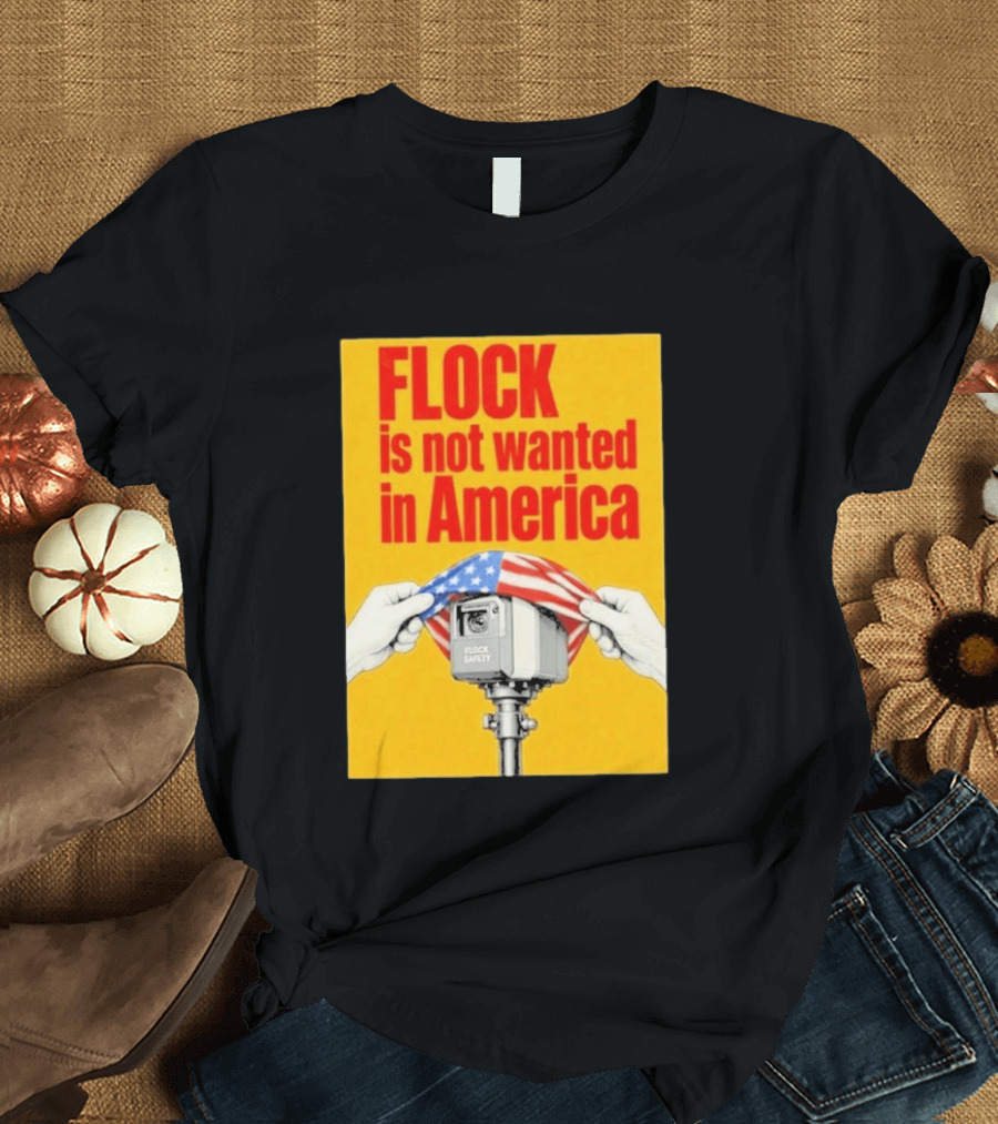 Flock Is Not Wanted In America Surveillance Safety Camera Covering Flag T-Shirt