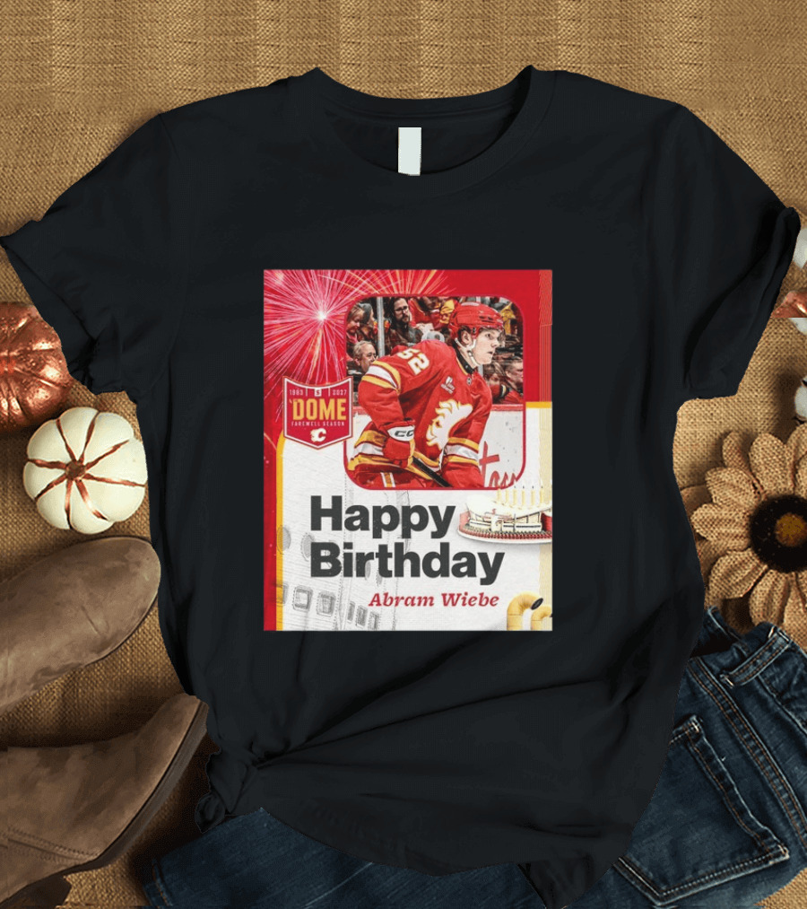 Happy Birthday Abram Wiebe 1983 2027 Dome Farewell Season Hockey Celebration With Flames T-Shirt