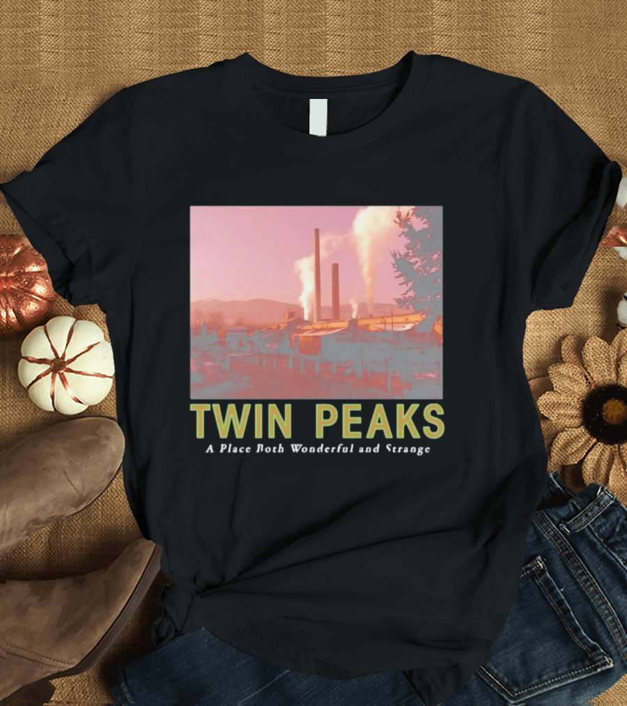 Twin Peaks A Place Both Wonderful And Strange Industrial Mill Scene T-Shirt