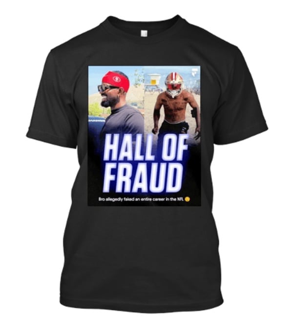 Daejon Love Hall Of Fraud Fake 49ers NFL Career Allegation T-Shirt