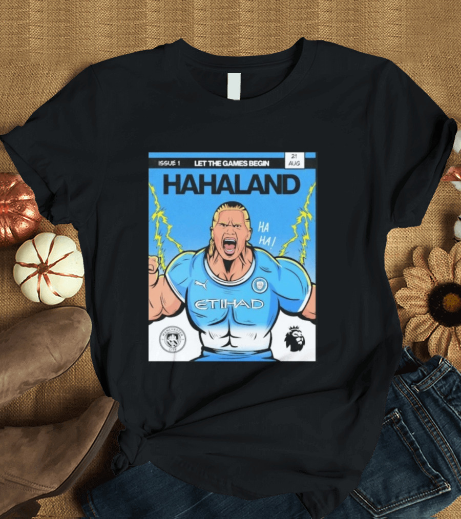 Erling Haaland Hahaland Manchester City Let The Games Begin Issue 1 HA HA Etihad Premier League 21 Aug T-Shirt