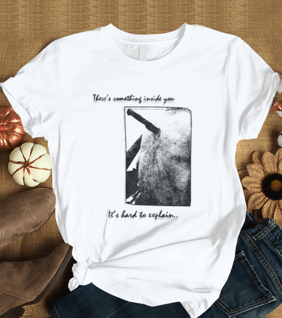 There's Something Inside You It's Hard To Explain Rectangle Shape T-Shirt