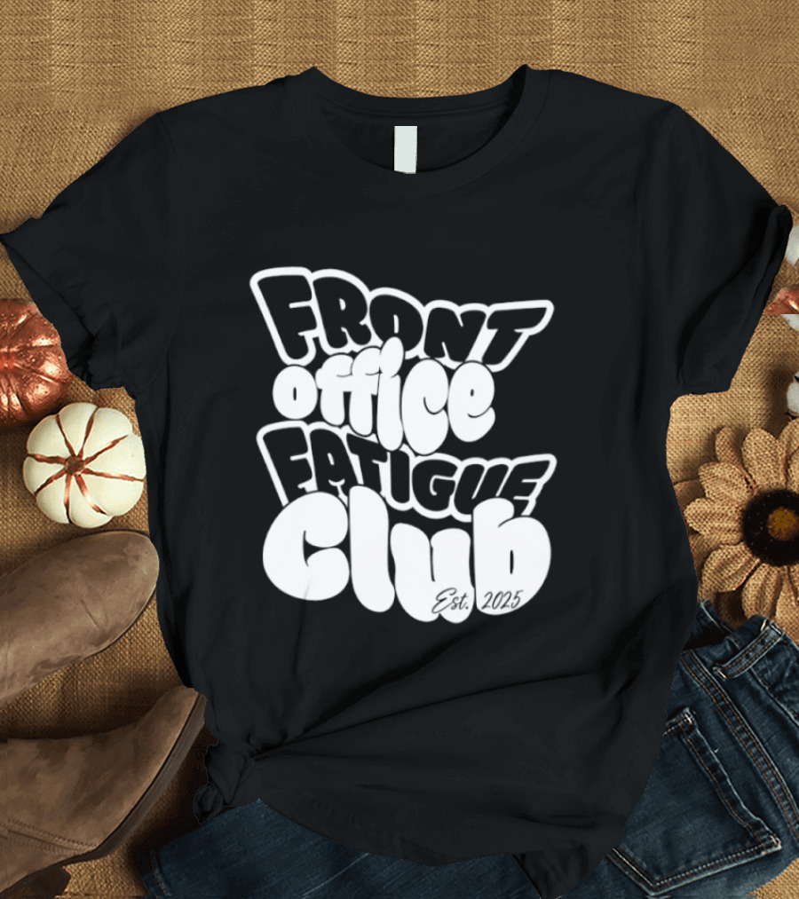 Front Office Fatigue Club Corporate Burnout Est 2025 T-Shirt
