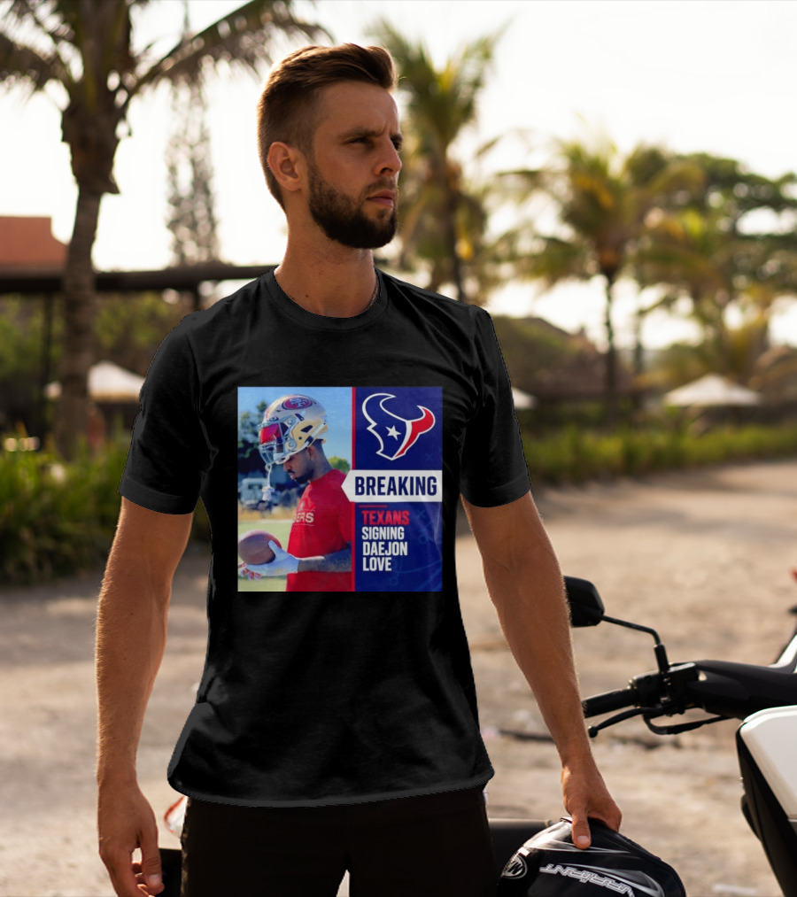 Breaking Houston Texans Signing WR Daejon Love NFL News T-Shirt