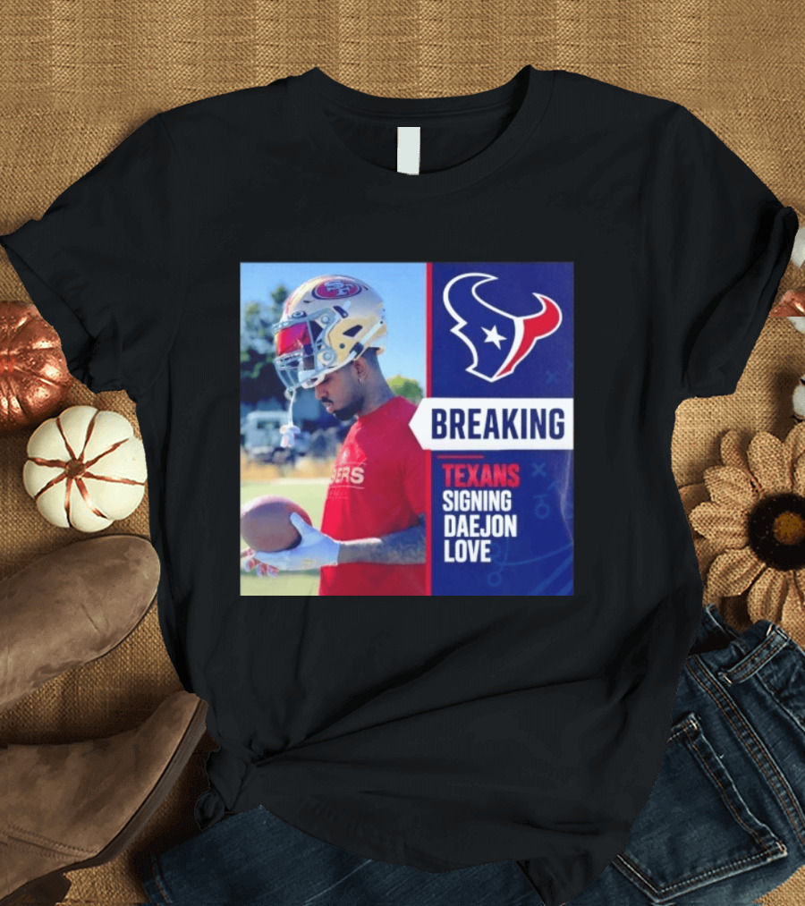 Breaking Houston Texans Signing WR Daejon Love NFL News T-Shirt
