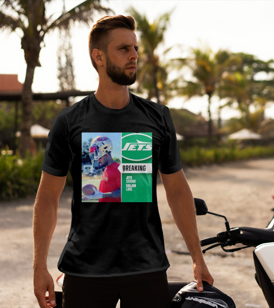 Breaking New York Jets Signing Daejon Love NFL News T-Shirt