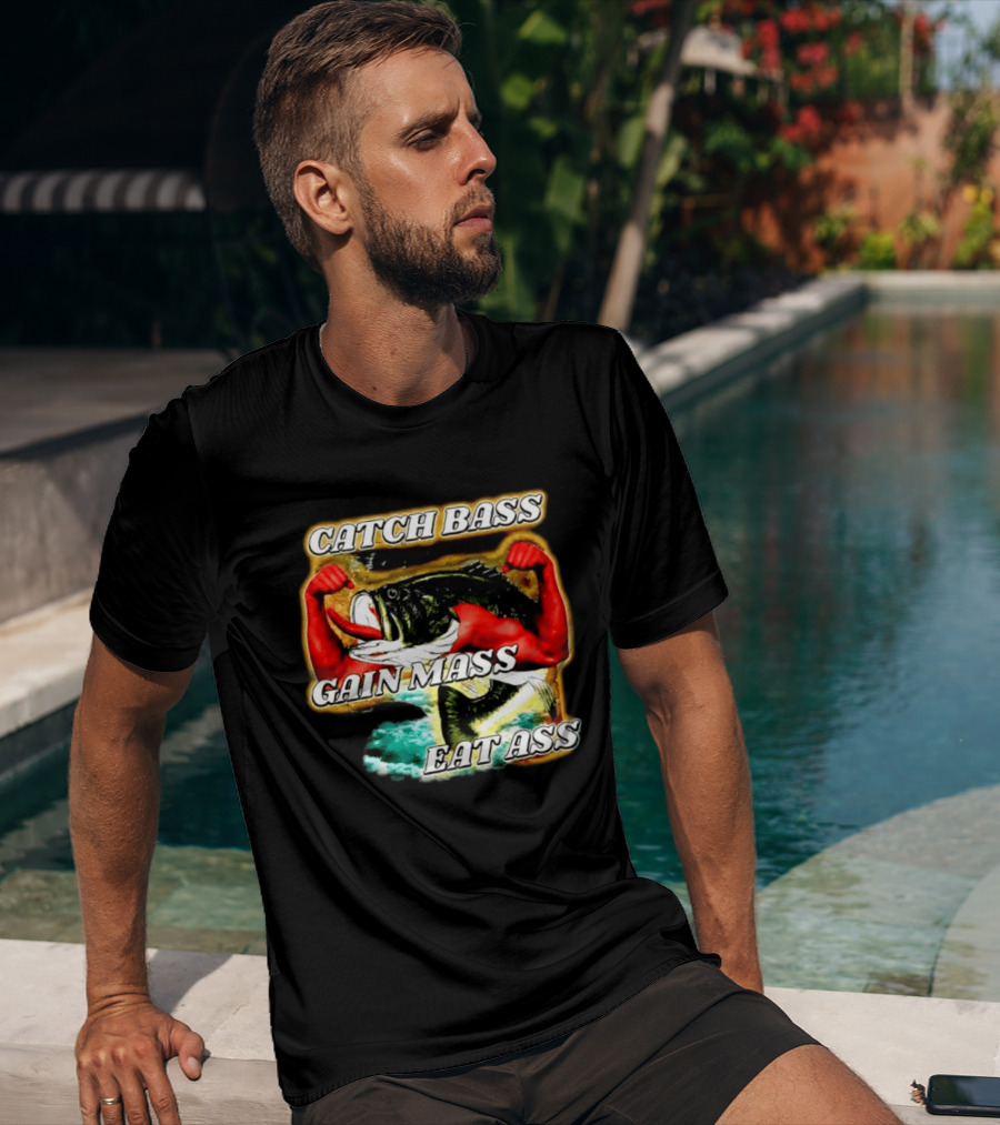 Catch Bass Gain Mass Eat Ass Fishing Gym Motivational T-Shirt