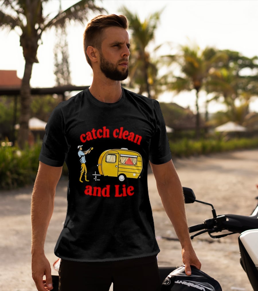 Catch Clean And Lie Fishing Camper Camping T-Shirt