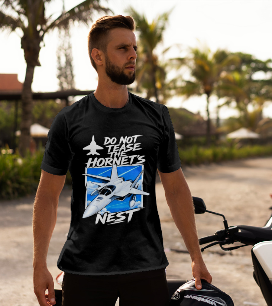 F A 18 Fighter Jet Do Not Tease The Hornet's Nest T-Shirt
