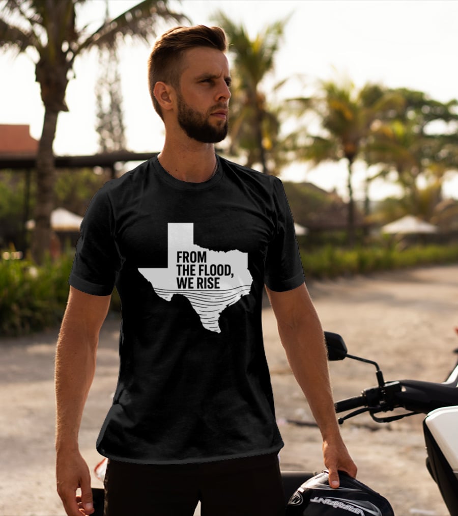 Texas From The Flood We Rise T-Shirt