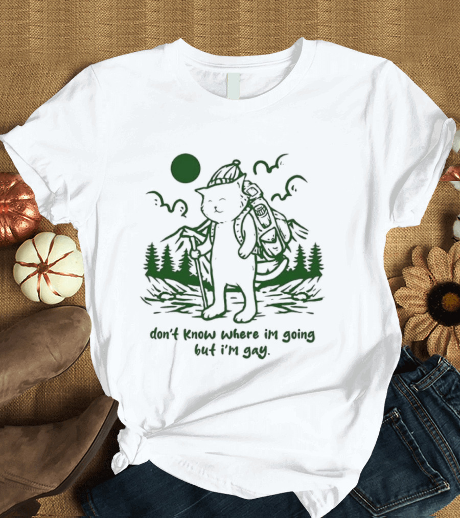 Don't Know Where I'm Going But I'm Gay Hiking Cat T-Shirt
