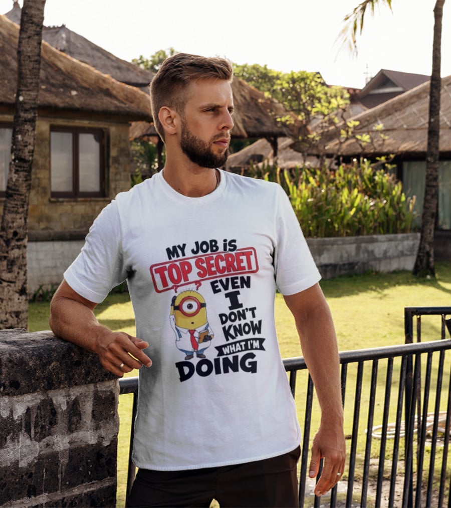 Minion My Job Is Top Secret Even I Don't Know What I'm Doing T-Shirt