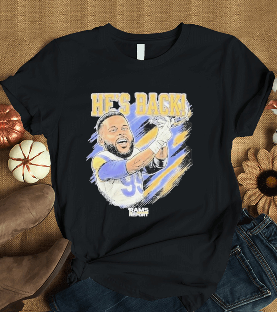 HE'S BACK Aaron Donald Rams Report Los Angeles Rams T-Shirt