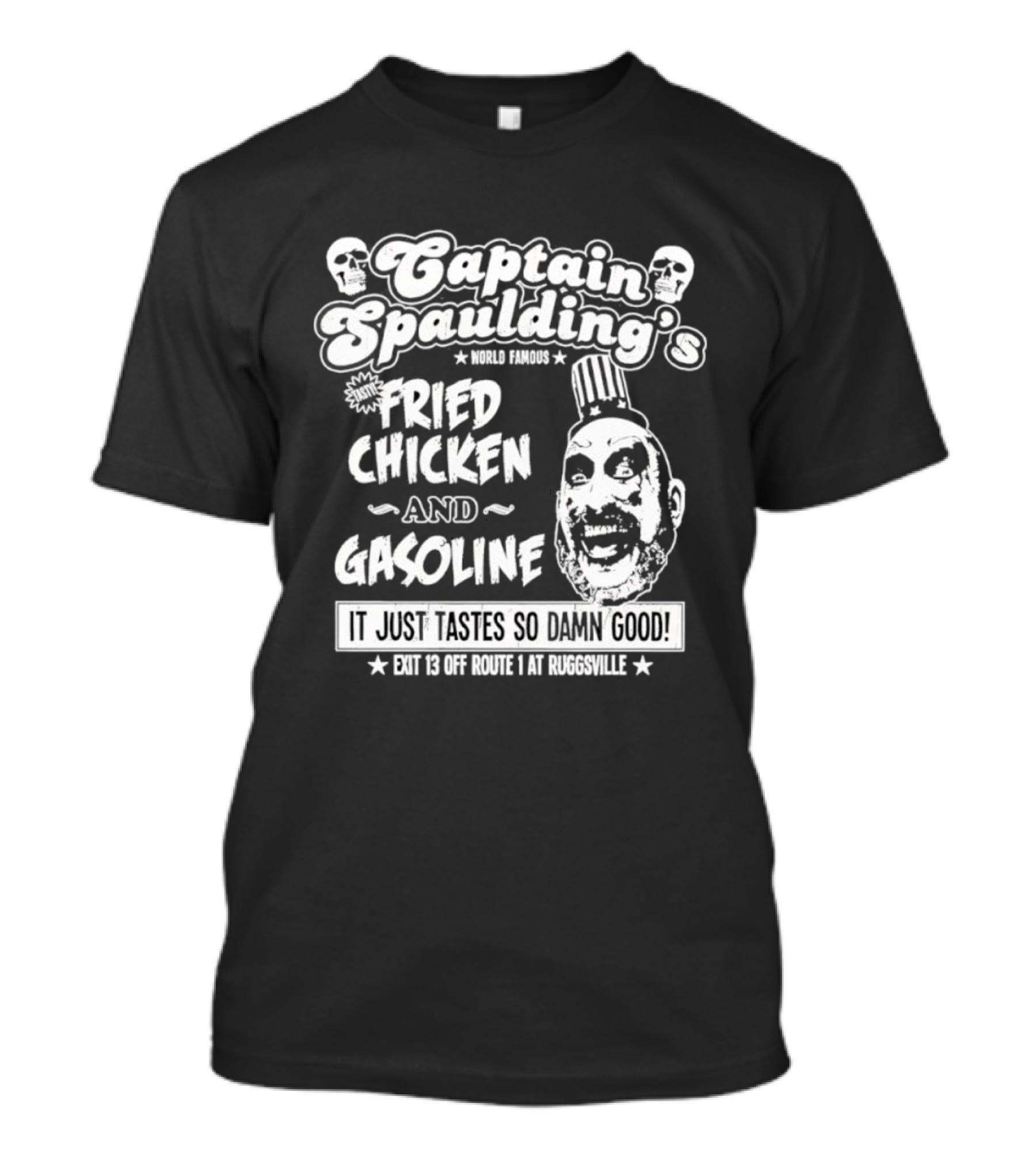 Captain Spaulding's Fried Chicken And Gasoline Exit 13 It Just Tastes So Damn Good T-Shirt