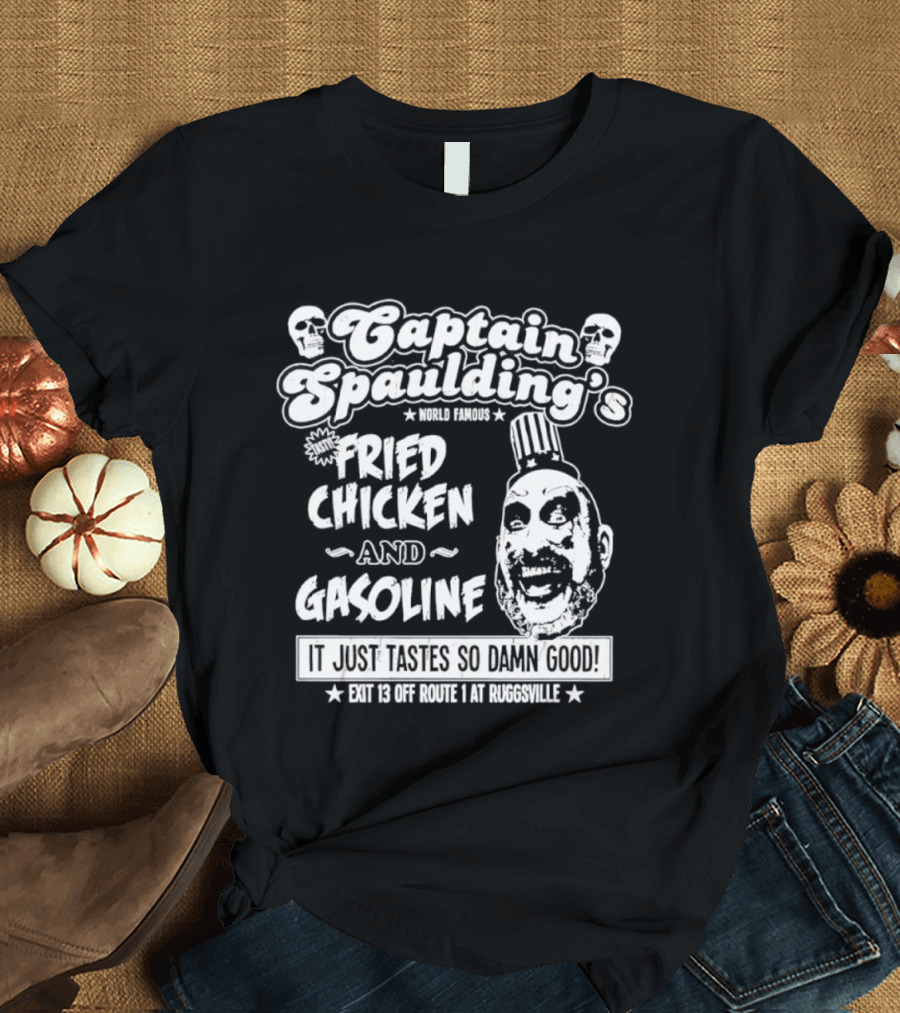 Captain Spaulding's Fried Chicken And Gasoline Exit 13 It Just Tastes So Damn Good T-Shirt
