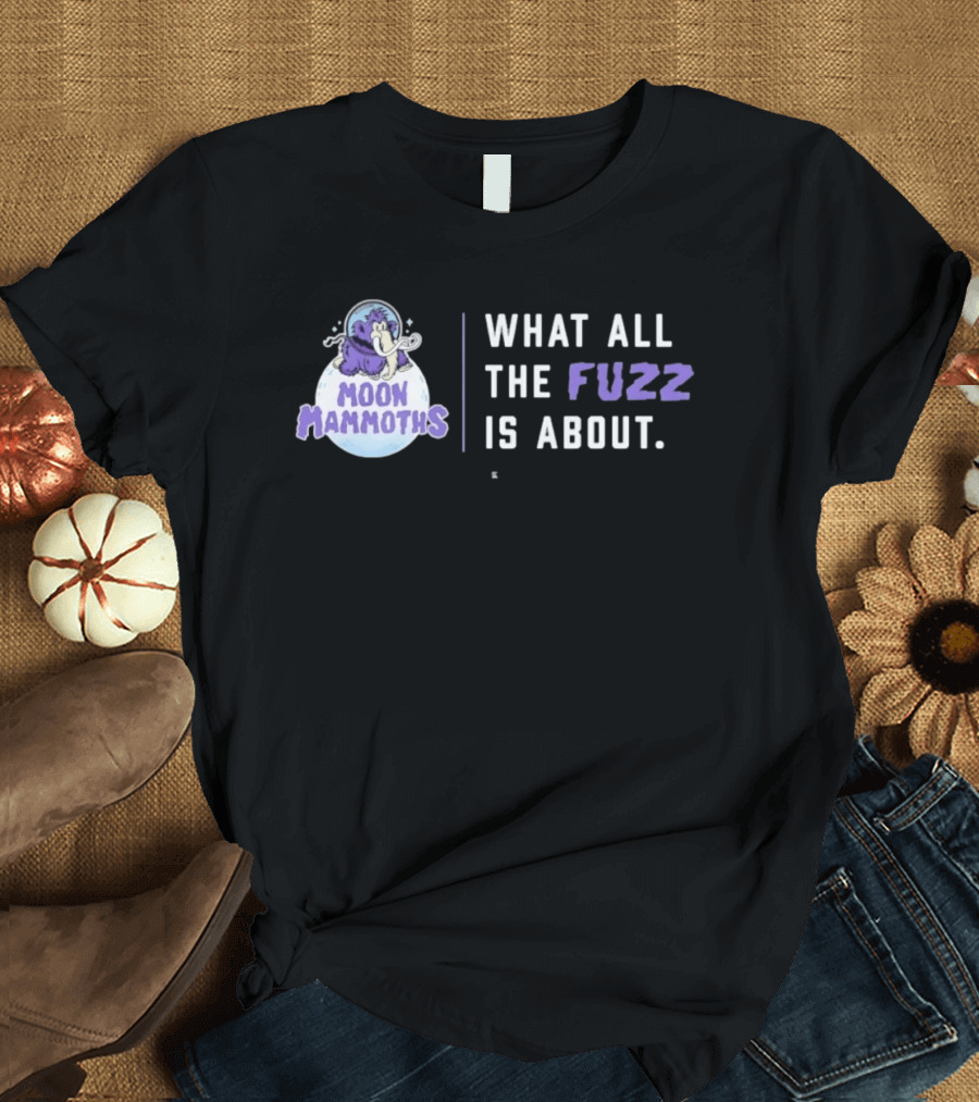Moon Mammoths What All The Fuzz Is About Fuzzy Mammoth On Moon T-Shirt