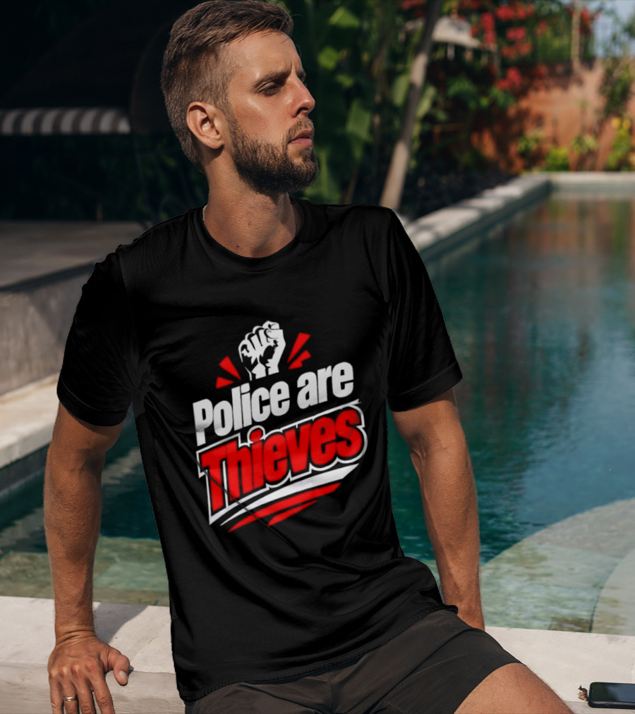 Police Are Thieves Activism Protest Fist T-Shirt