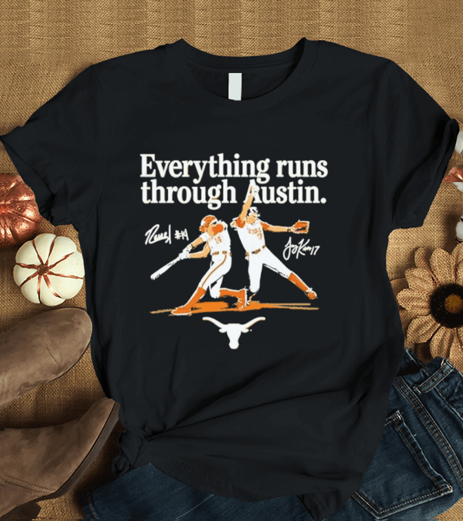 Everything Runs Through Austin Texas Softball Reneau Joy Kay Sports Longhorns T-Shirt