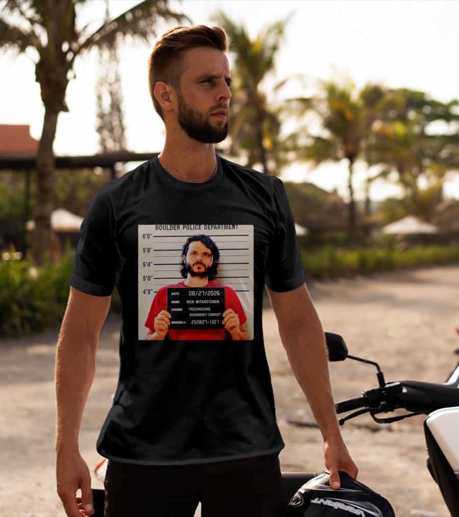 Boulder Police Department Rick Mitarotonda Shot 2026 Trespassing Disorderly Conduct T-Shirt