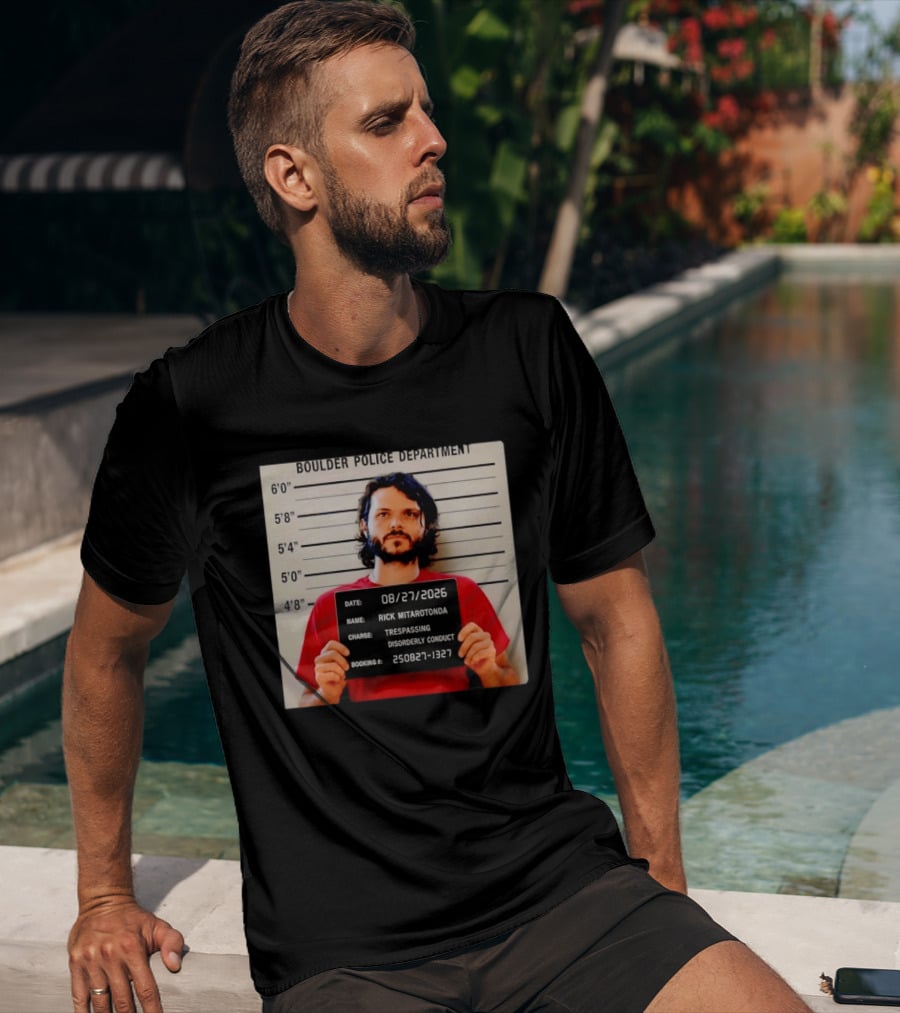 Boulder Police Department Rick Mitarotonda Shot 2026 Trespassing Disorderly Conduct T-Shirt