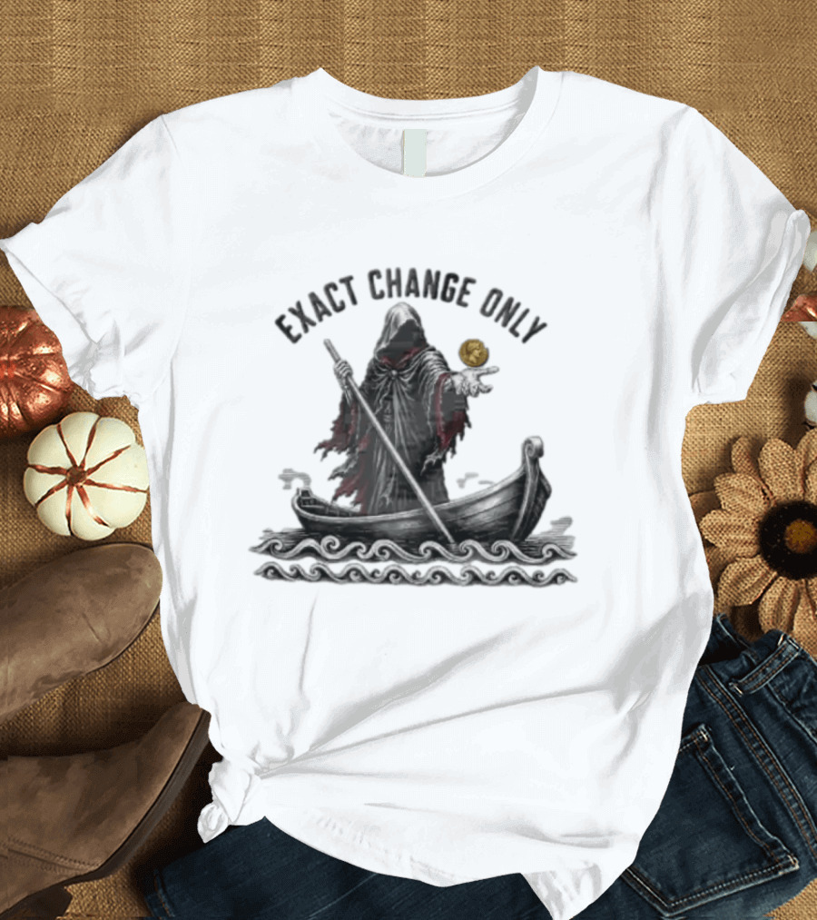Exact Change Only Charon Underworld Ferryman River Styx Greek Mythology T-Shirt