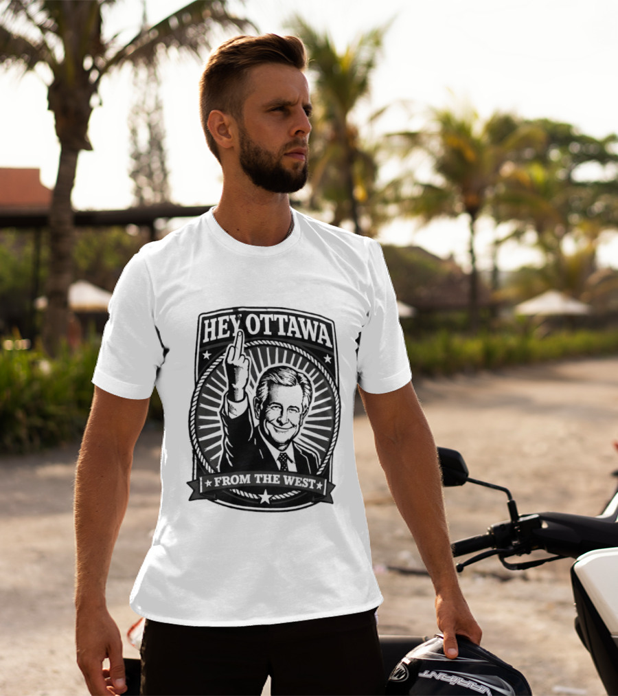 Hey Ottawa From The West Political Western Canada Middle Finger T-Shirt