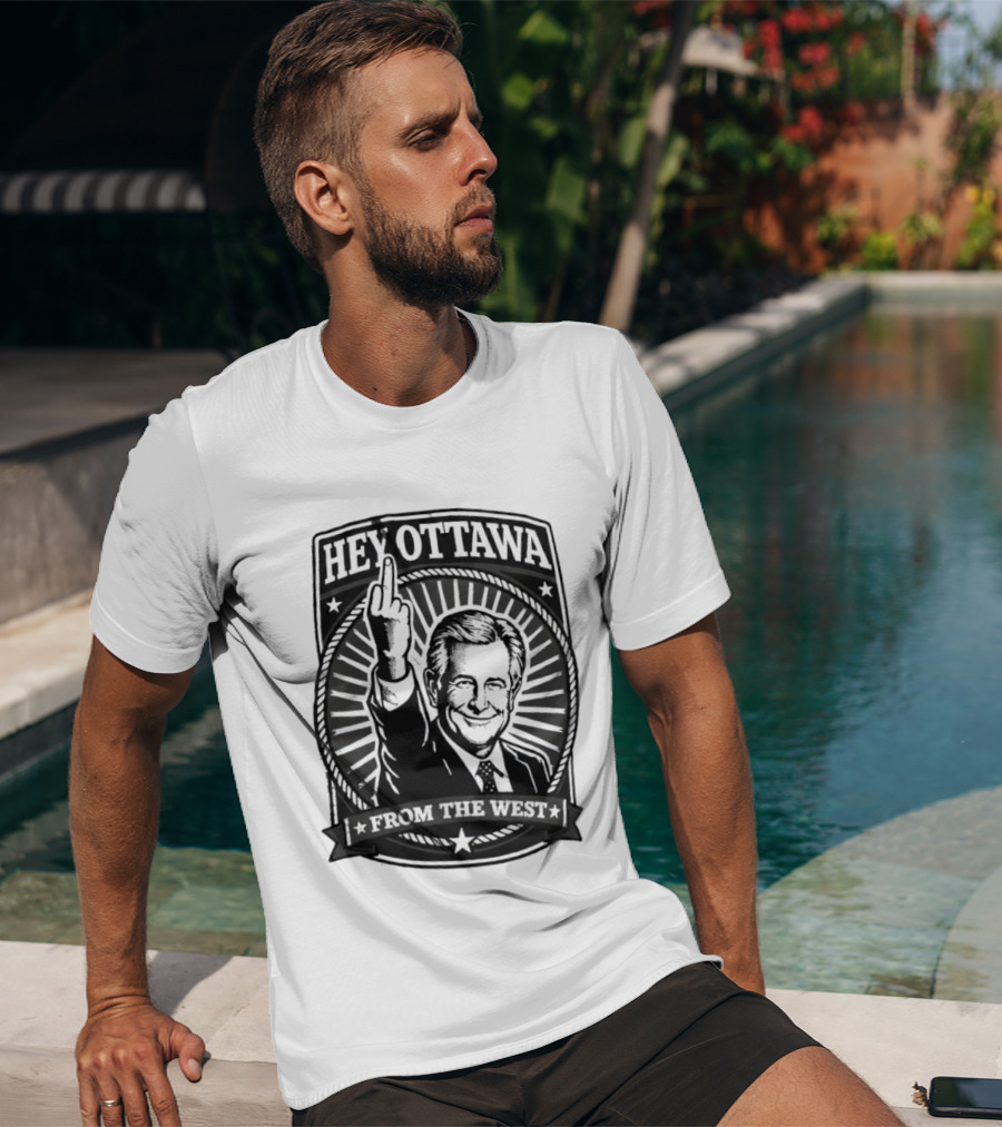 Hey Ottawa From The West Political Western Canada Middle Finger T-Shirt