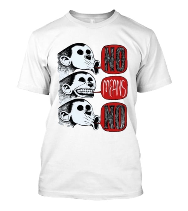 No Means No Monkey Activism Protest Consent T-Shirt