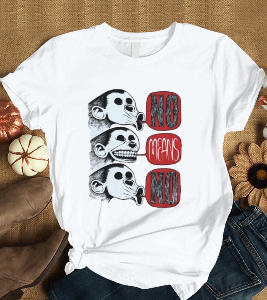 No Means No Monkey Activism Protest Consent T-Shirt
