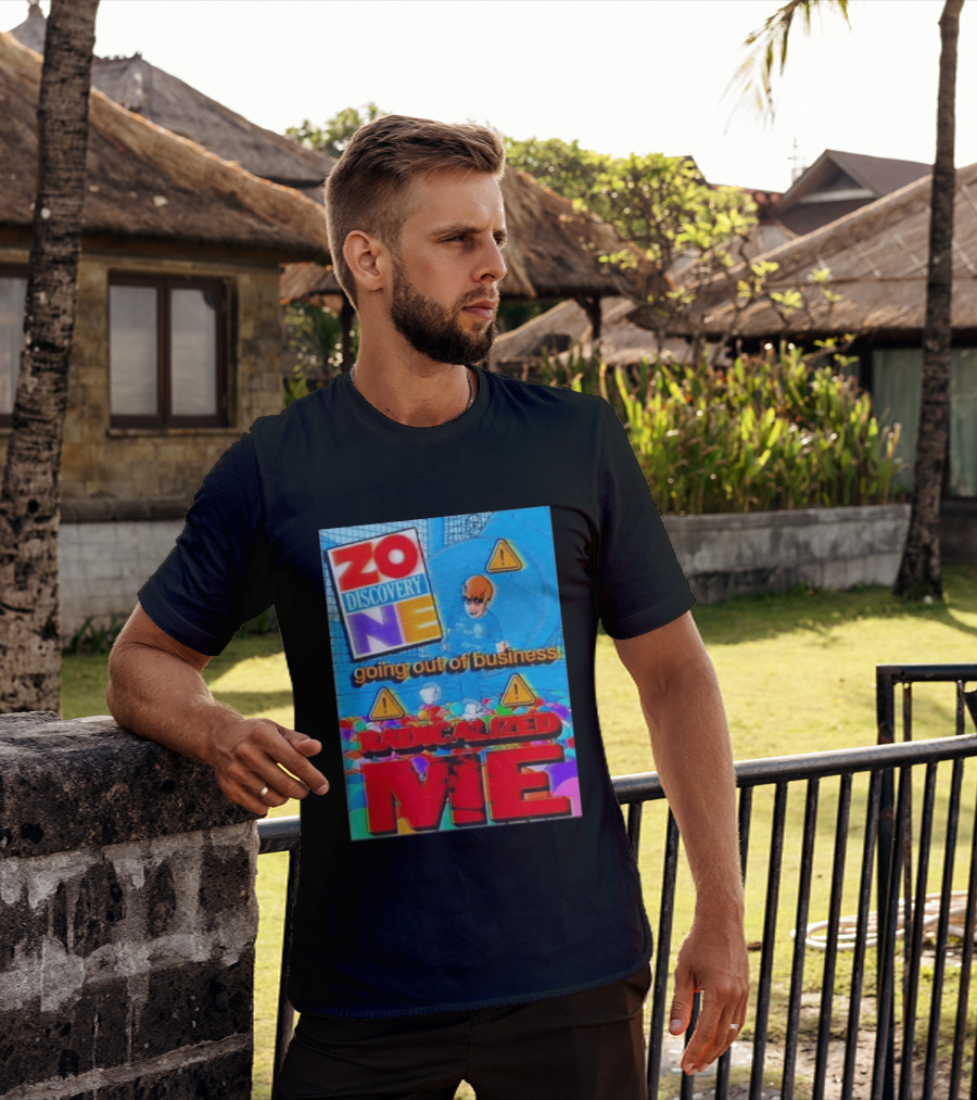 Zone Discovery Going Out Of Business Radicalized Me Warning Signs T-Shirt