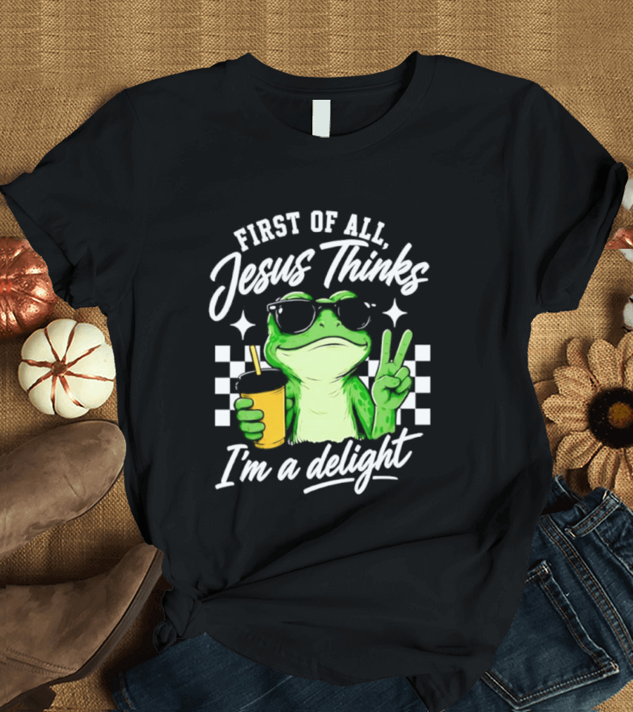 First Of All Jesus Thinks I'm A Delight Frog Holding Drink Peace Sign T-Shirt