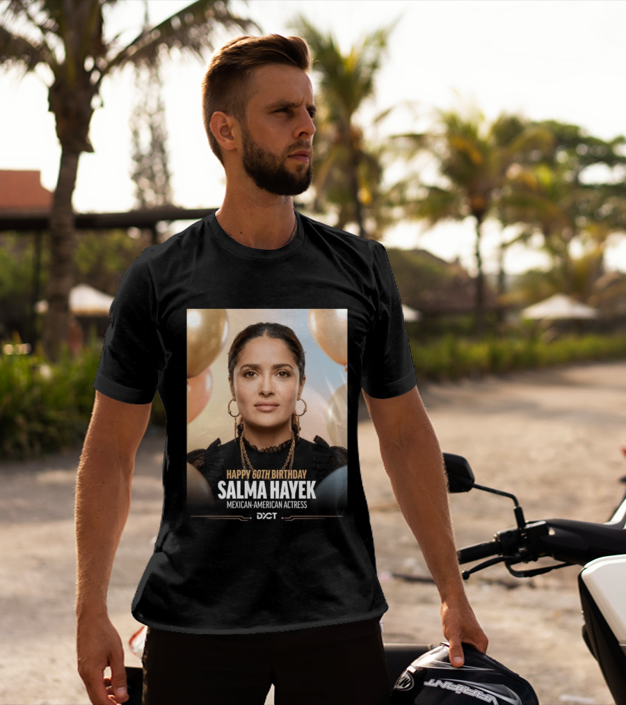 Happy 60th Birthday Salma Hayek Celebration Mexican American Actress T-Shirt