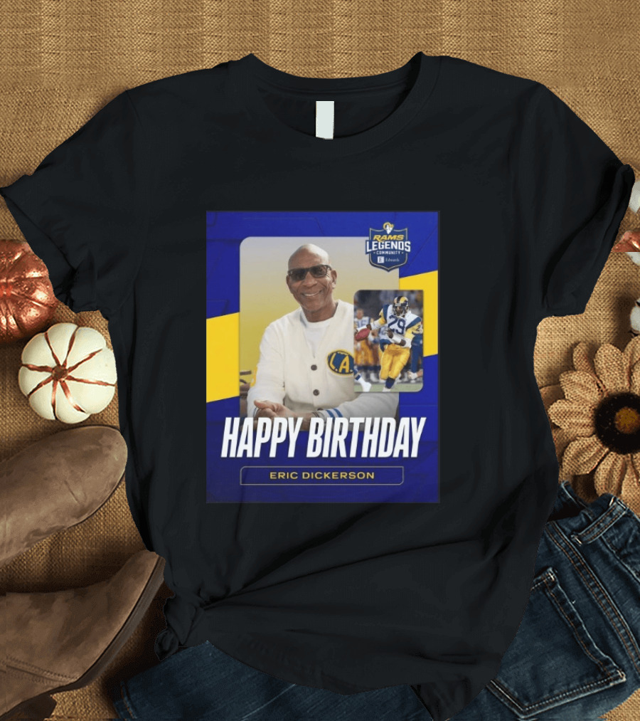Rams Legends Community Happy Birthday Eric Dickerson Celebration T-Shirt
