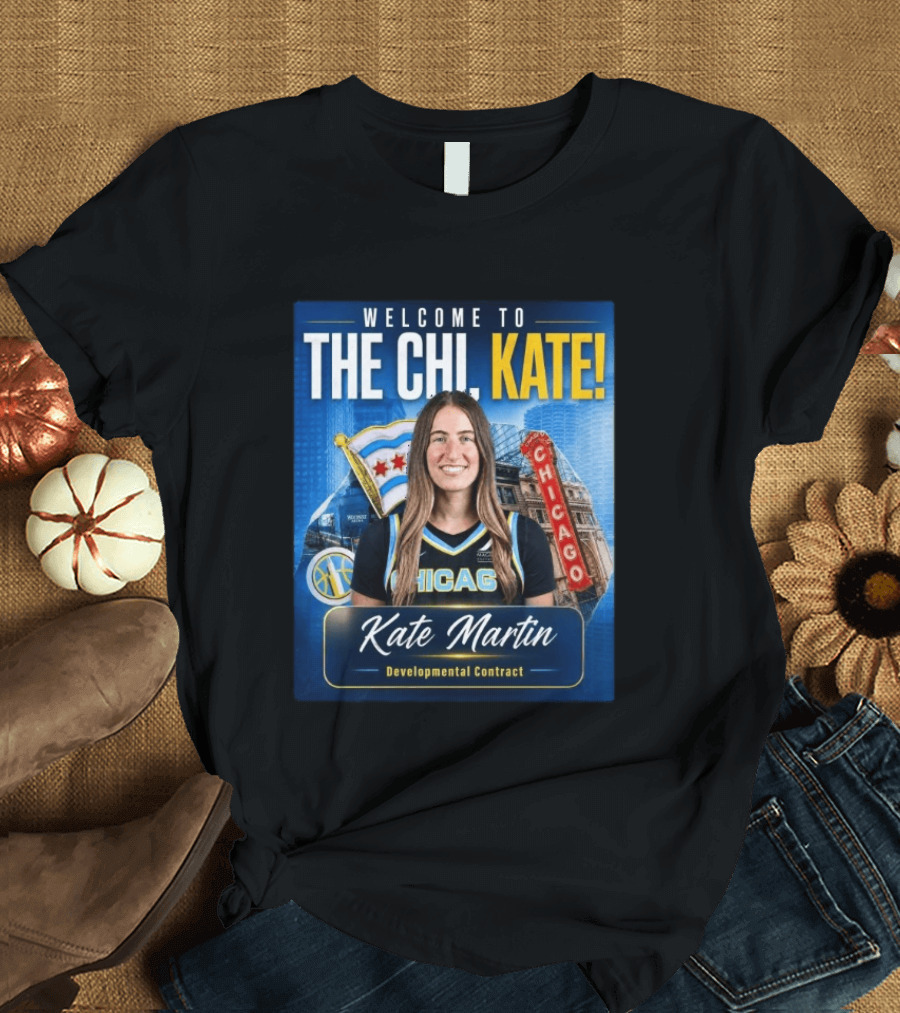 Welcome To Chicago Kate Martin Developmental Contract For The Sky With Chicago Flag And Landmark T-Shirt