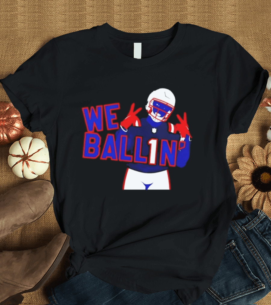 New England Patriots We Ballin Number 1 Football T-Shirt