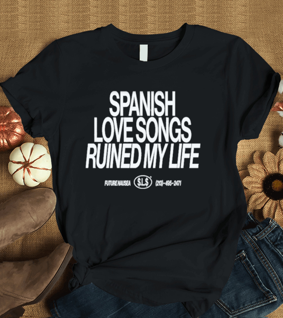 Spanish Love Songs SLS Ruined My Life Phone Number 213 465 8011 T-Shirt