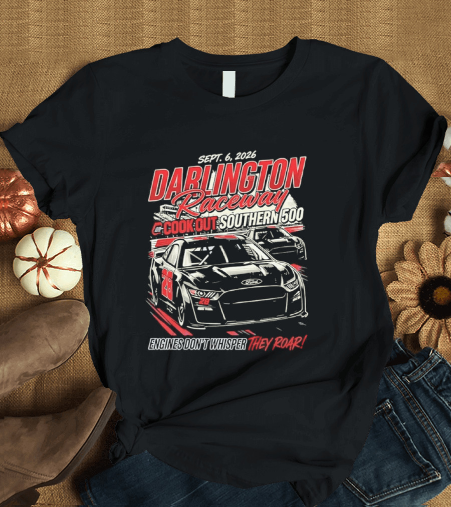 Darlington Raceway Cook Out Southern 500 Sept 6 2026 Engines Don't Whisper They Roar T-Shirt