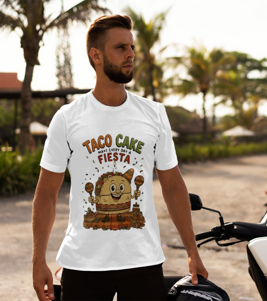 Taco Cake Maraca Party Make Every Day A Fiesta T-Shirt