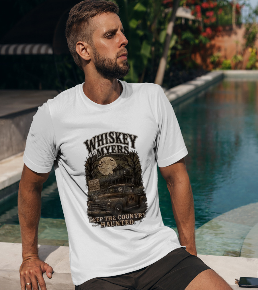 Whiskey Myers Keep The Country Haunted Born In The South Raised By The Night Haunted House And Skeleton Truck T-Shirt