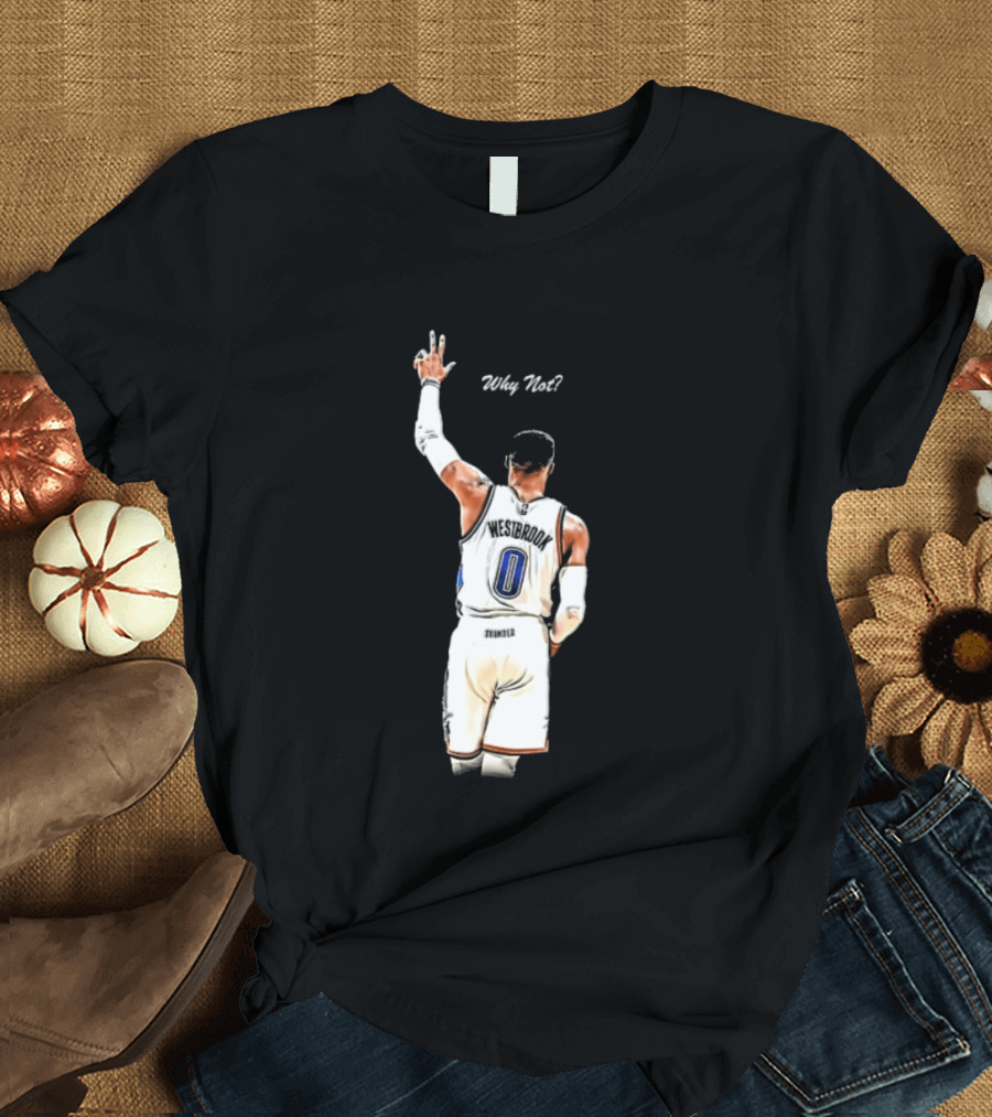 Oklahoma City Thunder Russell Westbrook Why Not Victory Celebration T-Shirt