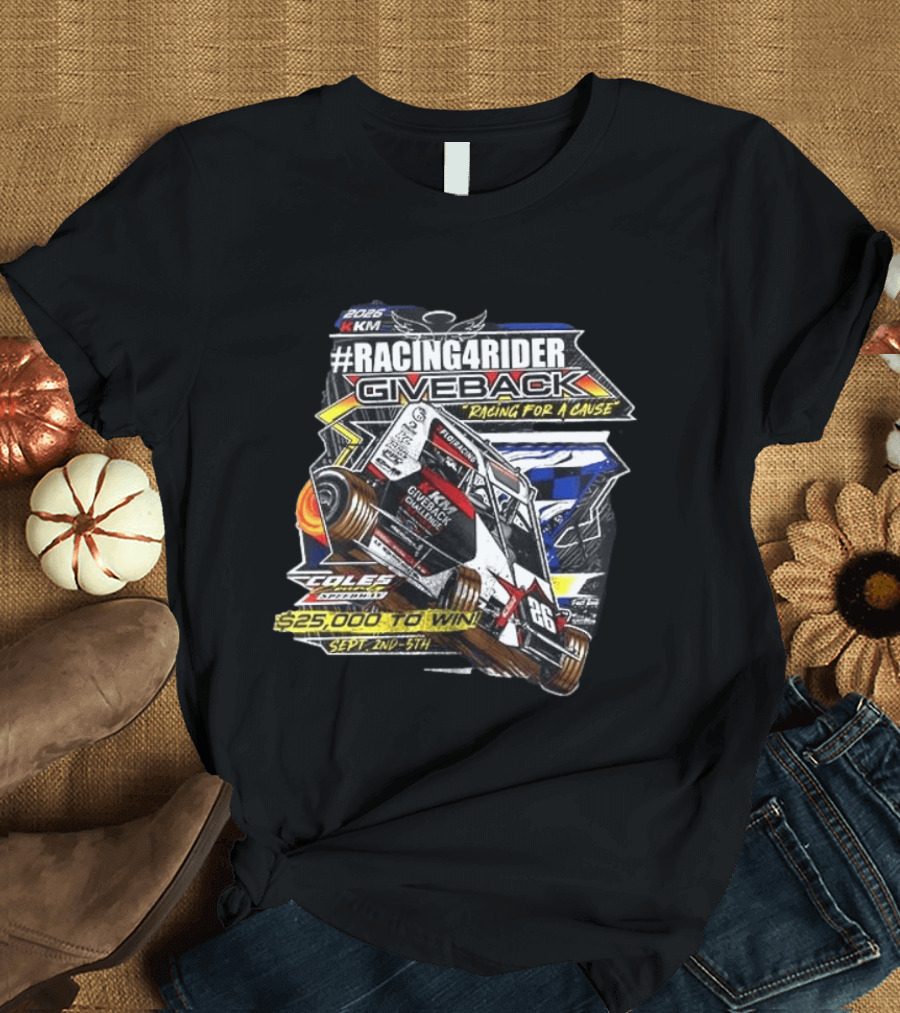 #Racing4Rider Giveback Racing For A Cause 25K To Win Sept 2nd 5th Coles Speedway T-Shirt